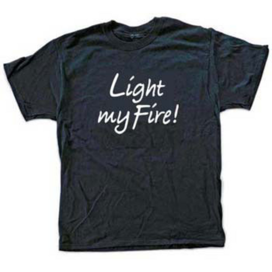 Light my Fire! T-shirt